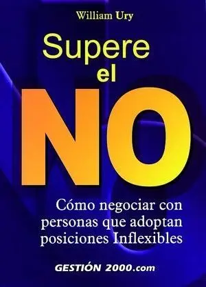Supere el No, Como Negociar con Personas que Adoptan Posiciones Inflexibles