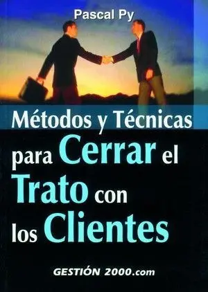 Métodos y Técnicas para Cerrar un Trato con los Clientes