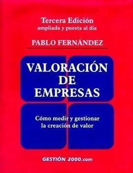 Valoración de Empresas. Cómo Medir y Gestionar la Creación de Valor