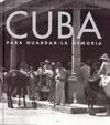 Cuba. Para Guardar la Memoria