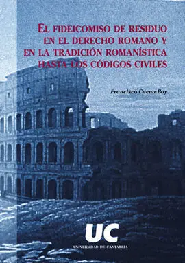 El Fideicomiso de Residuo en el Derecho Romano y e