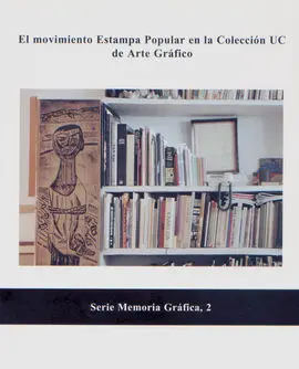 El Movimiento Estampa Popular en la Colección Uc de Arte Gráfico