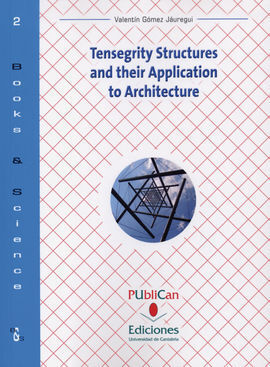 TENSEGRITY STRUCTURES AND THEIR APPLICATION TO ARCHITECTURE
