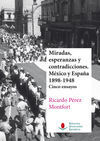 MIRADAS, ESPERANZAS Y CONTRADICCIONES. MÉXICO Y ESPAÑA 1898-1948