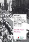 Miradas, Esperanzas y Contradicciones. México y España 1898-1948