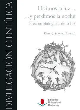 Hicimos la Luz... Y Perdimos la Noche: Efectos Biológicos de la Luz