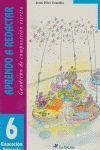 APRENDO A REDACTAR. CUADERNO DE COMPOSICIÓN ESCRITA 6