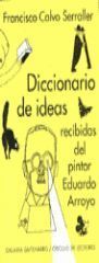 DICCIONARIO DE IDEAS RECIBIDAS DEL PINTOR EDUARDO ARROYO