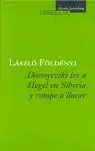 Dostoyevski Lee a Hegel en Siberia y Rompe a Llorar