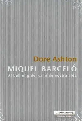 Miquel Barcelo. Al Bell Mig del Cami de Nostra Vida