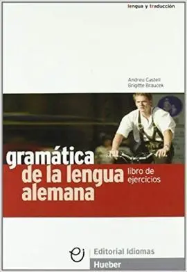Gramatica de la Lengua Alemana. Cuaderno de Ejercicios.