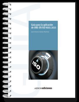 GUIA PARA LA APLICACION DE UNE-EN ISO 9001:2015