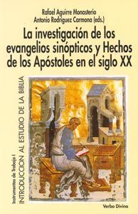 LA INVESTIGACIÓN DE LOS EVANGELIOS SINÓPTICOS Y HECHOS DE LOS APÓSTOLES EN EL SIGLO XX