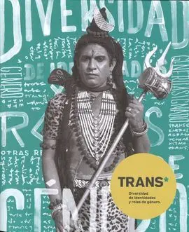 Trans. Diversidad de Identidades y Roles de Género. Catálogo Museo de América