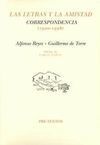 LAS LETRA Y LA AMISTAD. CORRESPONDENCIA 1920-1958 ALFONSO REYES - GUILLERMO DE TORRE