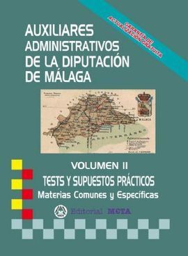 AUXILIARES ADMINISTRATIVOS DIPUTACION DE MÁLAGA. TEST Y SUPUESTOS PRÁCTICOS VOL. 2