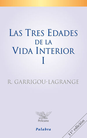LAS TRES EDADES DE LA VIDA INTERIOR (TOMO I)