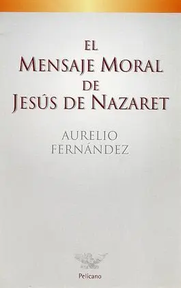 El Mensaje Moral de Jesús de Nazaret