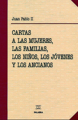 CARTAS A LAS MUJERES, LAS FAMILIAS, LOS NIÑOS, LOS JÓVENES Y ANCIANOS