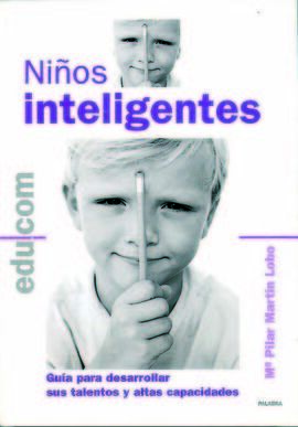 NIÑOS INTELIGENTES. GUÍA PARA DESARROLLAR SUS TALENTOS Y ALTAS CAPACIDADES