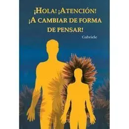¡Hola! ¡Atencion! ¡A Cambiar de Forma de Pensar!