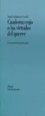 Cuaderno Rojo o las Virtudes del Querer