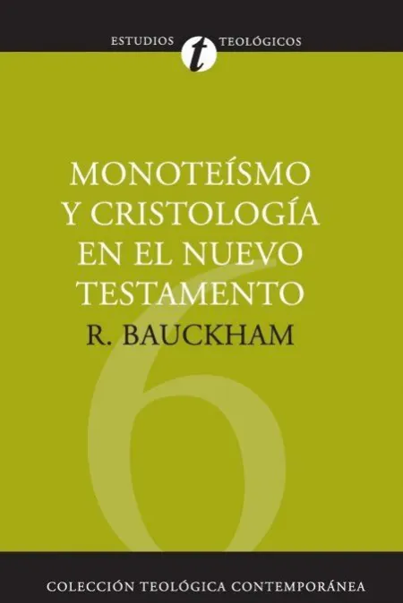 Dios Crucificado: Monoteísmo y Cristología en el Nuevo Testamento