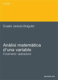Anàlisi Matemàtica D'una Variable. Fonaments I Aplicacions
