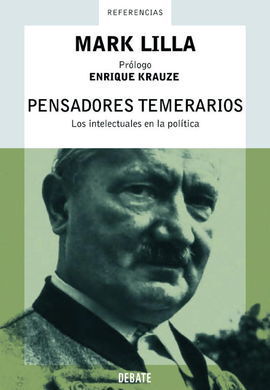 PENSADORES TEMERARIOS. LOS INTELECTUALES EN LA POLÍTICA