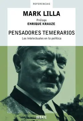Pensadores Temerarios. Los Intelectuales en la Política