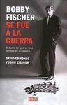 BOBBY FISCHER SE FUE A LA GUERRA