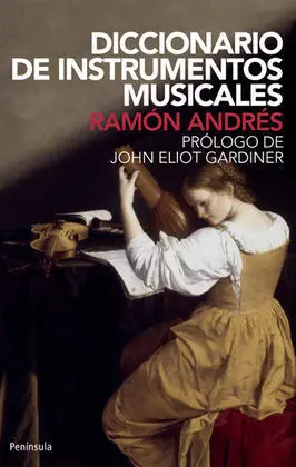Diccionario de Instrumentos Musicales Desde la Antiguedad a J. S. bach