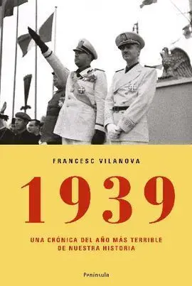 1939. Una Crónica del Año Más Terrible de nuestra Historia