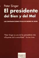 EL PRESIDENTE DEL BIEN Y DEL MAL. LAS CONTRADICCIONES ÉTICAS DE GEORGES W. BUSH