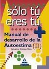 SÓLO TÚ ERES TÚ. MANUAL DE DESARROLLO DE LA AUTOESTIMA II