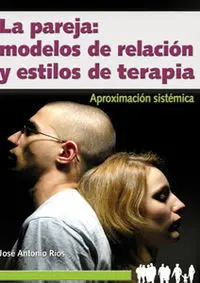 Pareja, La: Modelos de Relacion y Estilos de Terap
