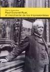 PAUL DURAND-RUEL, EL MARCHANTE DE LOS IMPRESIONISTAS