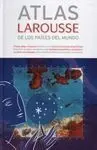 Atlas Larousse de los Países del Mundo