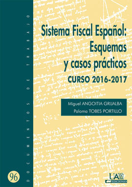 SISTEMA FISCAL ESPAÑOL: ESQUEMAS Y CASOS PRÁCTICOS. CURSO 2016-2017