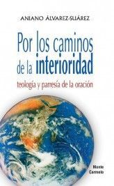 POR LOS CAMINOS DE LA INTERIORIDAD. TEOLOGIA DE LA ORACION
