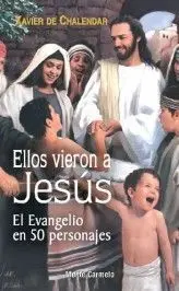 Ellos Vieron a Jesus. El Evangelio en 50 Personajes