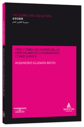 VIDA Y OBRA DE ANDRÉS BELLO, ESPECIALMENTE CONSIDERADO COMO JURISTA