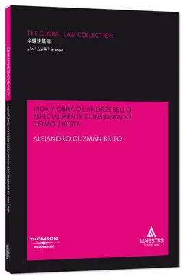 Vida y Obra de Andrés Bello, Especialmente Considerado Como Jurista