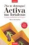 NO TE DETENGAS!. ACTIVA TUS FORTALEZAS