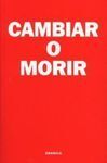 CAMBIAR O MORIR