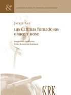 LAS ÚLTIMAS FUMADORAS/ GRACE Y ROSE. THE LAST OF THE SMOKERS/ GRACE AND ROSE