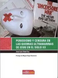 Periodismo y Censura en las Guerras Ultramarinas de Ee. uu. En el Siglo Xx