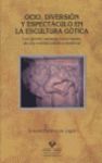 OCIO, DIVERSION Y ESPECTACULO EN LA ESCULTURA GOTICA