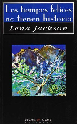LOS TIEMPOS FELICES NO TIENEN HISTORIA