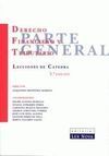 DERECHO FINANCIERO Y TRIBUTARIO: PARTE GENERAL: LECCIONES DE CÁTEDRA